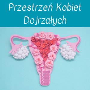 [07] Przestrzeń Kobiet Dojrzałych 6 miesięcy pakiet BASIC